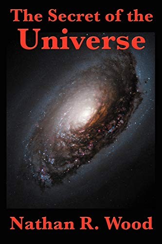 The Secret of the Universe.by Wood  New 9781604594423 Fast Free Shipping<|