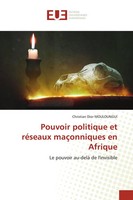 Christian Dior Mouloungui | Pouvoir Politique Et RéSeaux MaçOnniques En Afrique