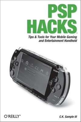 PSP Hacks: Tips & Tools for Your Mobile Gaming and Entertainment Handheld (Paper