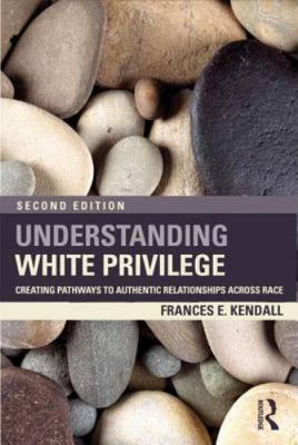 Understanding White Privilege: Creating Pathways- Kendall, 0415874270, paperback