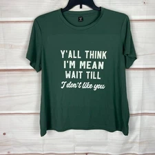 SheIn Curve Top Womens 0XL Green Y'All Think I'm Mean Graphic T-Shirt Crew Neck
