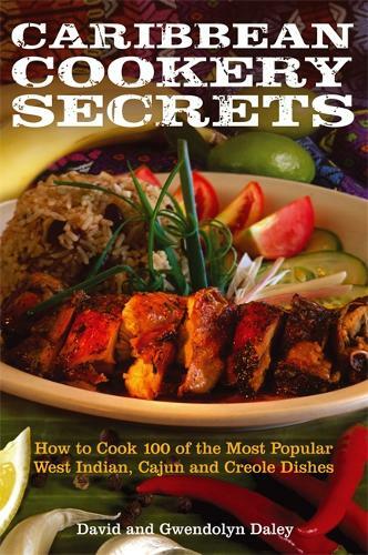 Caribbean Cookery Secrets: How to Cook 100 of the Most Popular West Indian, Caju