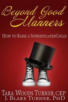 Jenseits guter Manieren: Wie man ein anspruchsvolles Kind großzieht von J. Blake Turner Phd