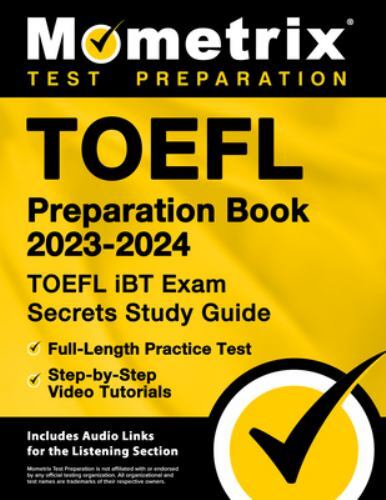 TOEFL Preparation Book 2023-2024 - TOEFL iBT Exam Secrets Study