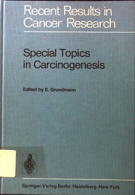 Special topics in carcinogenesis; Recent results in cancer research ; 44; Grundm