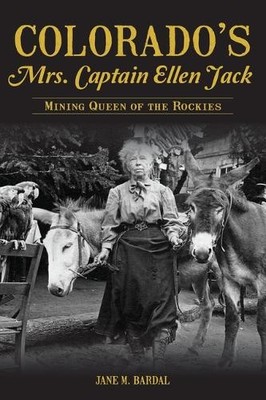 Jane Bardal Colorado's Mrs. Captain Ellen Jack (Paperback) History Press