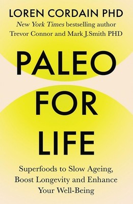 Paleo for Life: Superfoods to Slow Ageing, Boost Longevity, and Enhance Your Wel