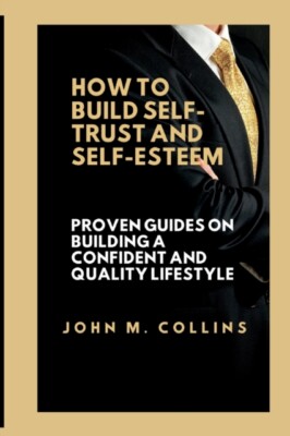 M. Collins - How to Build Self-Trust and Self-Esteem  Proven guides on - X555z