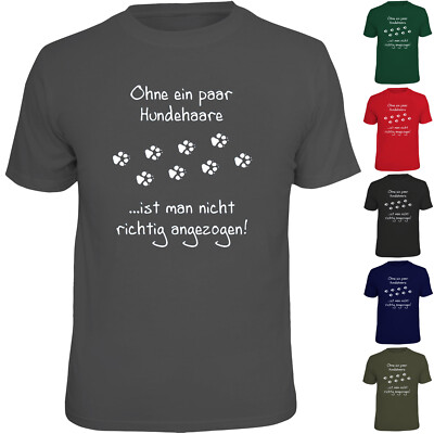 T-Shirt Ohne ein paar Hundehaare ist man nicht richtig angezogen Hund Hunde