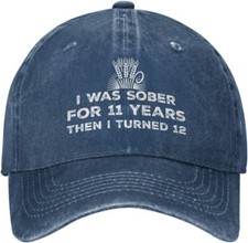 I was Sober for 11 Years Then I Turned 12 Hat Baseball Cap Adjustable Unisex