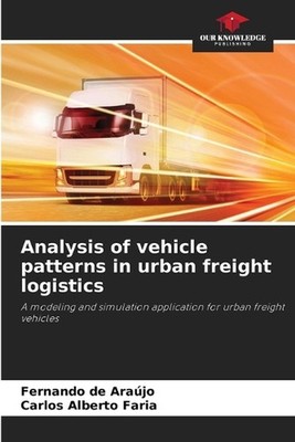Analysis of vehicle patterns in urban freight logistics by Fernando de Ara?jo Pa