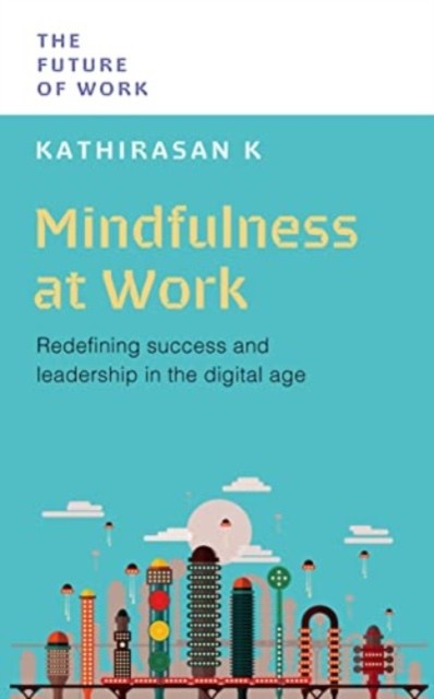 Mindfulness at Work by Kathirasan, PhD K (Paperback Book)