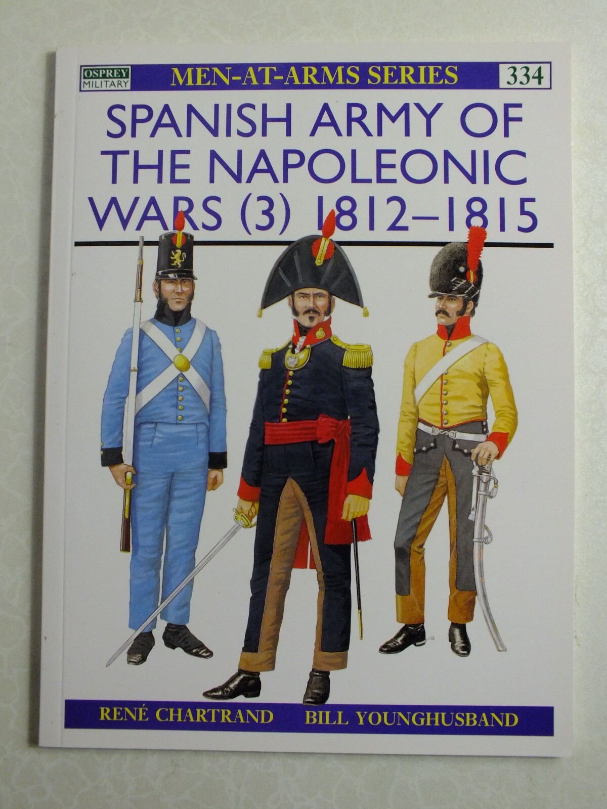 Spanish Army of the Napoleonic Wars (3): 1812–1815 (Men-at-Arms, 334)