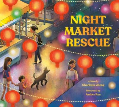 Night Market Rescue by Charlotte Cheng (2023, Picture Book)