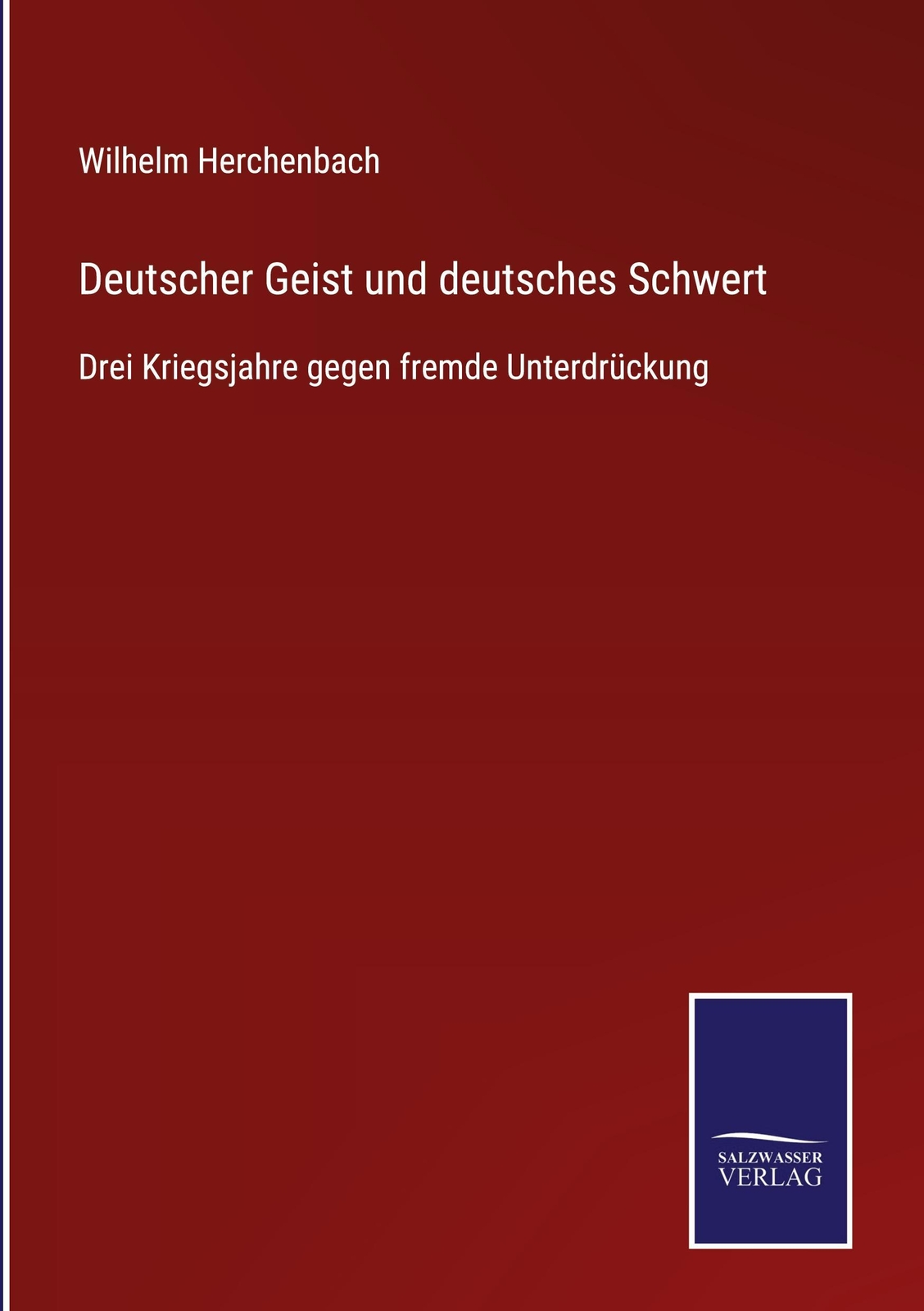 Deutscher Geist Und Deutsches Schwert, Wilhelm Herchenbach