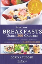 QUICK FIX HEALTHY BREAKFASTS UNDER 300 CALORIES: THAT KEEP By Corina Tudose NEW