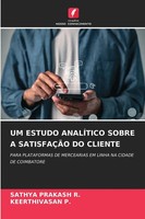 Sathya Prakash R. (U. A.) | UM Estudo AnalÍTico Sobre A SatisfaÇÃO DO Cliente