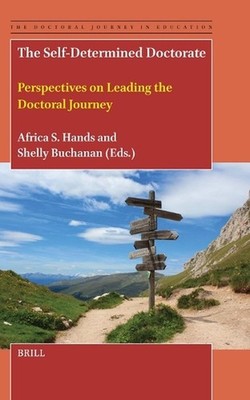 The Self-Determined Doctorate: Perspectives on Leading the Doctoral Journey by S