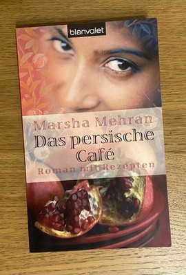 Das persische Café -  Marsha Mehran - Roman mit Rezepten