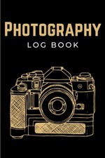Photography Log Book: Photographers Journal Notebook | Photo Sessions Logbook |