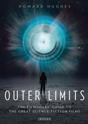 Outer Limits: The Filmgoers  Guide to the Great by Howard Hughes PAPERBACK