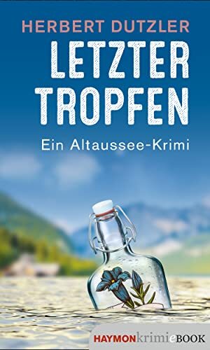 Herbert Dutzler Letzter Tropfen. Ein Altaussee-Krimi (HAYMON TASCHEN (Tascabile)