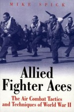 Allied Fighter Aces: Air Combat Tactics in WWII (Greenhill Military Paperbacks)