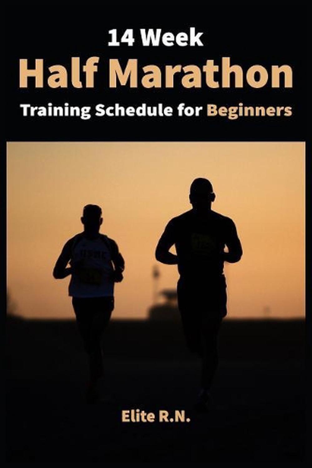 14 Week Half Marathon Training Schedule for Beginners: A 14-week training plan f