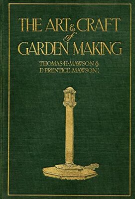 The Art and Craft of Garden Making by Thomas H. Mawson