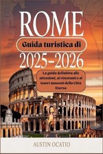 Guida turistica di Roma 2025-2026: La guida definitiva alle attrazioni, ai risto
