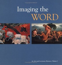 IMAGING THE WORD: AN ARTS AND LECTIONARY RESOURCE, VOLUME By Susan A. Blain