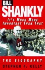 Bill Shankly: the Biography Hb By Stephen F Kelly