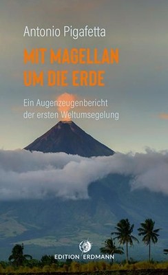 Mit Magellan um die Erde : Ein Augenzeugenbericht der ersten Weltumsegelung. (=D