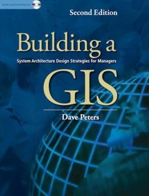 Building a GIS: System Architecture Design Strategies for Manager