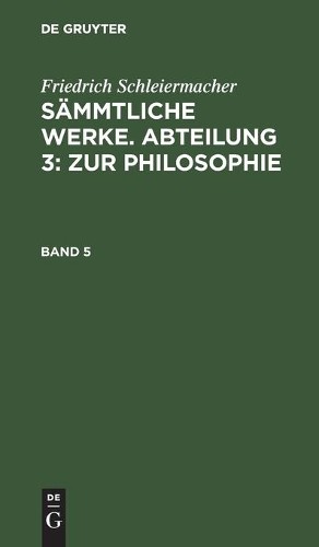 Friedrich Schle Friedrich Schleiermacher: Sämmtliche Werke. Abteilung (Hardback)