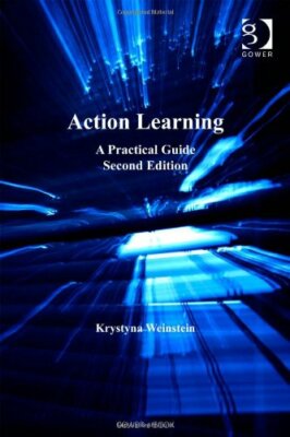 Action Learning: A Practical Guide for Managers By Krystyna Wein