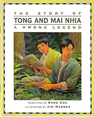 The Story of Tong and Mai Nhia: A Hmong Legend Shoo Cha