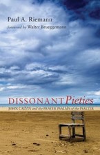 Dissonant Pieties : John Calvin and the Prayer Psalms of the Psal