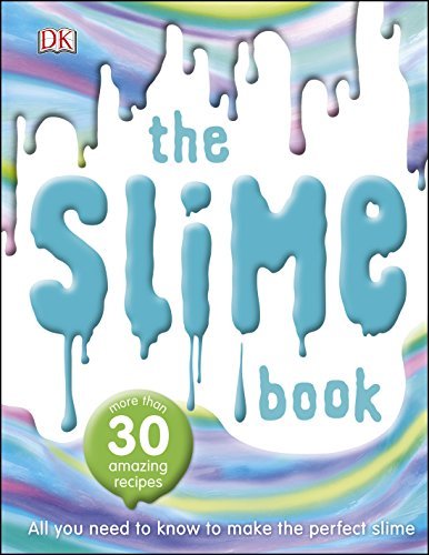 The Slime Book: All You Need to Know to Make the Perfect Slime,DK