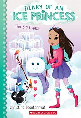 THE BIG FREEZE (DIARY OF AN ICE PRINCESS #4) By Christina Soontornvat BRAND NEW