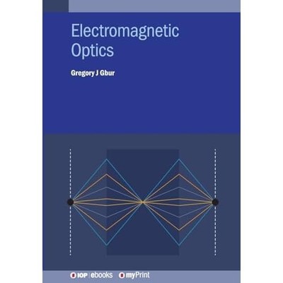 Electromagnetic Optics -  NEW Gregory J. Gbur 2025