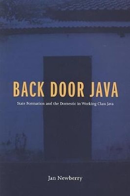 Back Door Java: State Formation and the Domestic in Working Class Java: Used