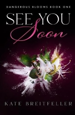Kate Breitfeller See You Soon (Taschenbuch) Dangerous Blooms (US IMPORT)