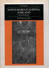 Santa Maria d'Aurona a Milano - Paola Dianzani (Casa Editrice Le Lettere) [1989]