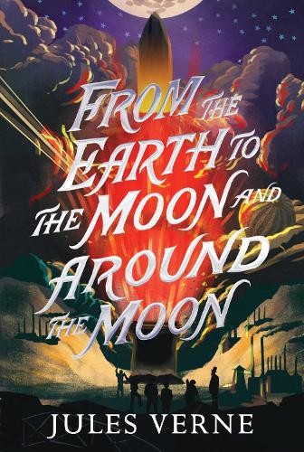 From the Earth to the Moon and Around the Moon by Jules Verne - 9781665934237
