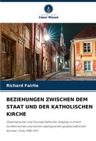 Beziehungen Zwischen Dem Staat Und Der Katholischen Kirche Richard Fairlie Buch