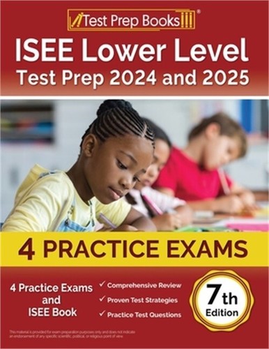 ISEE Lower Level Test Prep 2024 and 2025: 4 Practice Exams and ISEE Book [7th Ed