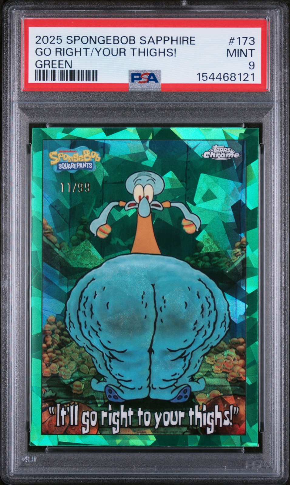 2025 CHROME SPONGEBOB 25TH ANV S/E GREEN IT'LL GO RIGHT TO YOUR THIGHS /99 PSA 9