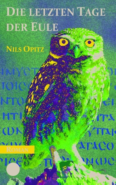 Nils Opitz / Die Letzten Tage Der Eule9783849550950