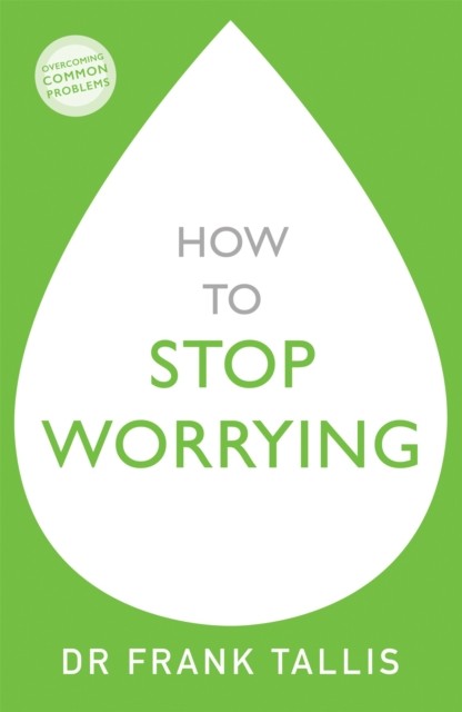 How to Stop Worrying by Dr Frank Tallis (Paperback Book)
